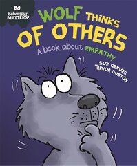 Behaviour Matters: Wolf Thinks of Others - A book about empathy цена и информация | Книги для самых маленьких | pigu.lt