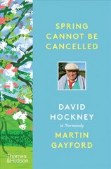 Spring Cannot be Cancelled: David Hockney in Normandy - A SUNDAY TIMES BESTSELLER kaina ir informacija | Knygos apie meną | pigu.lt