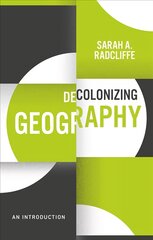 Decolonizing Geography: An Introduction цена и информация | Книги по социальным наукам | pigu.lt