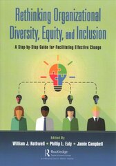 Rethinking Organizational Diversity, Equity, and Inclusion: A Step-by-Step Guide for Facilitating Effective Change цена и информация | Книги по экономике | pigu.lt