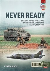 Never Ready: Nato'S Flexible Response Strategy, 1968-1989 kaina ir informacija | Istorinės knygos | pigu.lt