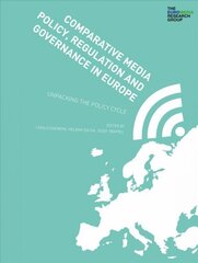 Comparative Media Policy, Regulation and Governance in Europe: Unpacking the Policy Cycle цена и информация | Книги по экономике | pigu.lt