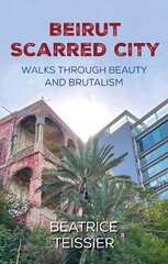 Beirut: Scarred City, Walks through Beauty and Brutalism kaina ir informacija | Kelionių vadovai, aprašymai | pigu.lt