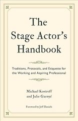 Stage Actor's Handbook: Traditions, Protocols, and Etiquette for the Working and Aspiring Professional цена и информация | Книги об искусстве | pigu.lt