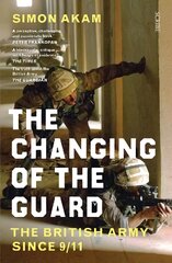 Changing of the Guard: the British army since 9/11 kaina ir informacija | Istorinės knygos | pigu.lt