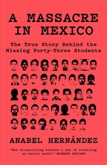 Massacre in Mexico: The True Story behind the Missing Forty-Three Students цена и информация | Биографии, автобиографии, мемуары | pigu.lt