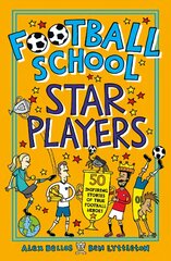 Football School Star Players: 50 Inspiring Stories of True Football Heroes цена и информация | Книги для подростков  | pigu.lt