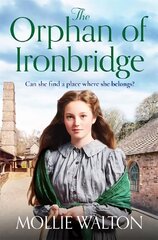 Orphan of Ironbridge: An emotional and heartwarming family saga kaina ir informacija | Fantastinės, mistinės knygos | pigu.lt