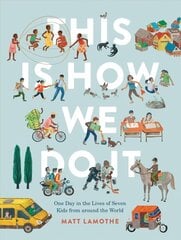 This Is How We Do It: One Day in the Lives of Seven Kids from around the World: (Easy Reader Books, Children Around the World Books, Preschool Prep Books) kaina ir informacija | Knygos paaugliams ir jaunimui | pigu.lt