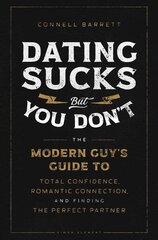 Dating Sucks, but You Don't: The Modern Guy's Guide to Total Confidence, Romantic Connection, and Finding the Perfect Partner цена и информация | Самоучители | pigu.lt