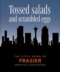 Little Guide to Frasier: Tossed salads and scrambled eggs kaina ir informacija | Fantastinės, mistinės knygos | pigu.lt