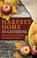 Pagan Portals - Harvest Home: In-Gathering - How to Survive and Enjoy the Autumnal Festivals kaina ir informacija | Dvasinės knygos | pigu.lt
