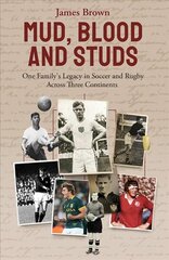 Mud, Blood and Studs: James Brown and His Family's Legacy in Soccer and Rugby Across Three Continents kaina ir informacija | Knygos apie sveiką gyvenseną ir mitybą | pigu.lt