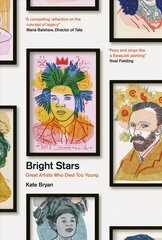 Bright Stars: Great Artists Who Died Too Young цена и информация | Книги об искусстве | pigu.lt