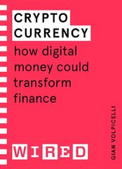 Cryptocurrency (WIRED guides): How Digital Money Could Transform Finance kaina ir informacija | Ekonomikos knygos | pigu.lt