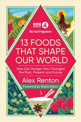 Food Programme: 13 Foods that Shape Our World: How Our Hunger has Changed the Past, Present and Future цена и информация | Книги рецептов | pigu.lt