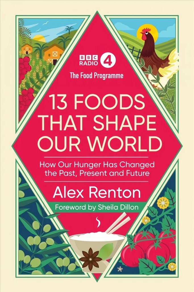 Food Programme: 13 Foods that Shape Our World: How Our Hunger has Changed the Past, Present and Future kaina ir informacija | Receptų knygos | pigu.lt