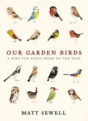 Our Garden Birds: a stunning illustrated guide to the birdlife of the British Isles цена и информация | Книги о питании и здоровом образе жизни | pigu.lt