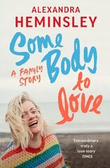 Some Body to Love: A Family Story kaina ir informacija | Biografijos, autobiografijos, memuarai | pigu.lt