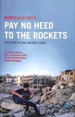 Pay No Heed to the Rockets: Palestine in the Present Tense kaina ir informacija | Kelionių vadovai, aprašymai | pigu.lt