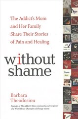 Without Shame: The Addict's Mom and Her Family Share Their Stories of Pain and Healing цена и информация | Самоучители | pigu.lt