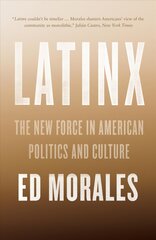 Latinx: The New Force in American Politics and Culture цена и информация | Книги по социальным наукам | pigu.lt