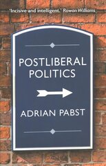Postliberal Politics: The Coming Era of Renewal цена и информация | Книги по социальным наукам | pigu.lt