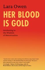 Her Blood Is Gold: Awakening to the Wisdom of Menstruation New edition цена и информация | Самоучители | pigu.lt