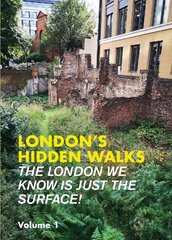 London's Hidden Walks Volume 1 3rd Revised edition, 1 kaina ir informacija | Kelionių vadovai, aprašymai | pigu.lt