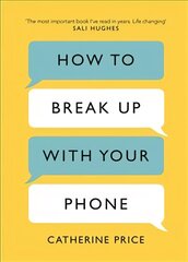 How to Break Up With Your Phone: The 30-Day Plan to Take Back Your Life цена и информация | Самоучители | pigu.lt