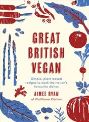 Great British Vegan: Simple, plant-based recipes to cook the nation's favourite dishes цена и информация | Книги рецептов | pigu.lt