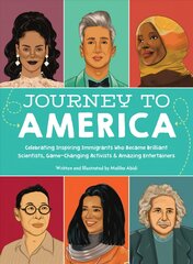 Journey to America: Celebrating Inspiring Immigrants Who Became Brilliant Scientists,   Game-Changing Activists & Amazing Entertainers цена и информация | Книги для подростков  | pigu.lt