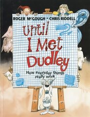 Until I Met Dudley: How Everyday Things Really Work 2nd Revised edition kaina ir informacija | Knygos mažiesiems | pigu.lt