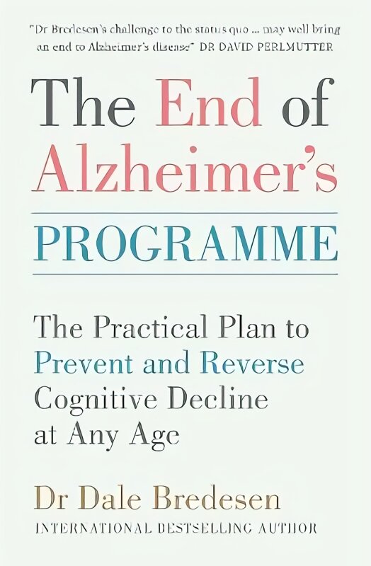 End of Alzheimer's Programme: The Practical Plan to Prevent and Reverse Cognitive Decline at Any Age kaina ir informacija | Saviugdos knygos | pigu.lt