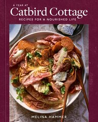 Year at Catbird Cottage: Recipes for a Nourished Life [A Cookbook] kaina ir informacija | Receptų knygos | pigu.lt