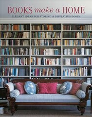 Books Make A Home: Elegant Ideas for Storing and Displaying Books kaina ir informacija | Saviugdos knygos | pigu.lt