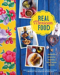 Real Mexican Food: Authentic Recipes for Burritos, Tacos, Salsas and More цена и информация | Книги рецептов | pigu.lt