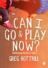 Can I Go and Play Now?: Rethinking the Early Years цена и информация | Книги по социальным наукам | pigu.lt