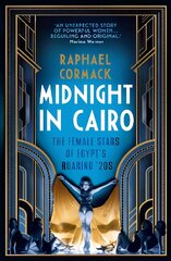 Midnight in Cairo: The Female Stars of Egypt's Roaring `20s kaina ir informacija | Istorinės knygos | pigu.lt