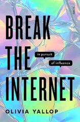 Break the Internet: in pursuit of influence kaina ir informacija | Socialinių mokslų knygos | pigu.lt