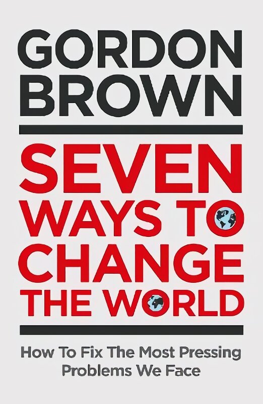 Seven Ways to Change the World: How To Fix The Most Pressing Problems We Face kaina ir informacija | Socialinių mokslų knygos | pigu.lt