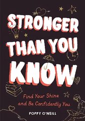 Stronger Than You Know: Find Your Shine and Be Confidently You цена и информация | Книги для подростков  | pigu.lt