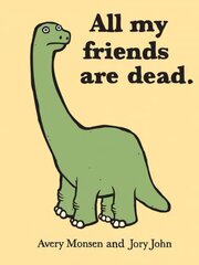 All My Friends Are Dead: (Funny Books, Children's Book for Adults, Interesting Finds, Animal Books) цена и информация | Fantastinės, mistinės knygos | pigu.lt