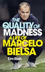 Quality of Madness: A Life of Marcelo Bielsa цена и информация | Биографии, автобиогафии, мемуары | pigu.lt