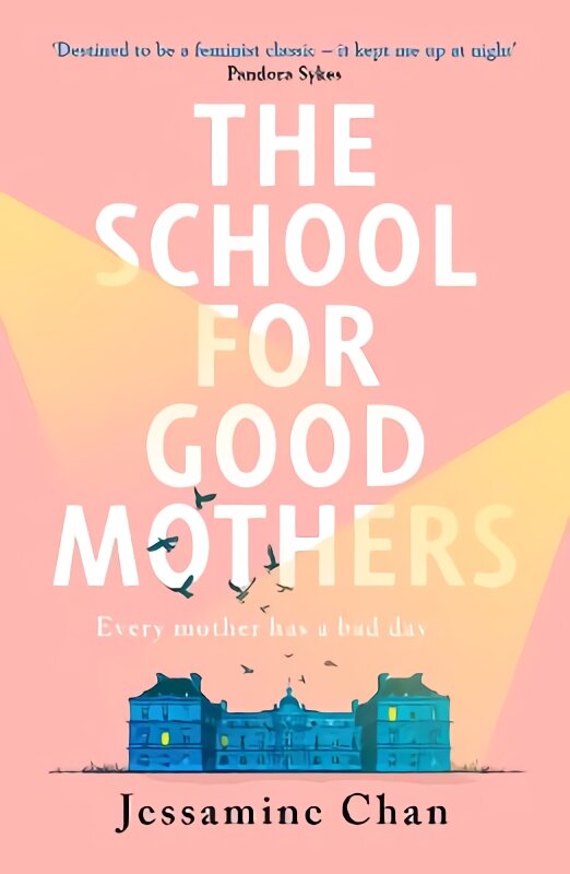 School for Good Mothers: 'Will resonate with fans of Celeste Ng's Little Fires Everywhere' Elle kaina ir informacija | Fantastinės, mistinės knygos | pigu.lt