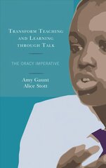 Transform Teaching and Learning through Talk: The Oracy Imperative kaina ir informacija | Socialinių mokslų knygos | pigu.lt