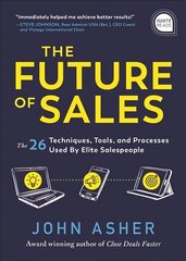 The Future of Sales: The 50plus Techniques, Tools, and Processes Used by Elite Salespeople цена и информация | Книги по экономике | pigu.lt