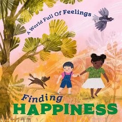 World Full of Feelings: Finding Happiness kaina ir informacija | Knygos paaugliams ir jaunimui | pigu.lt