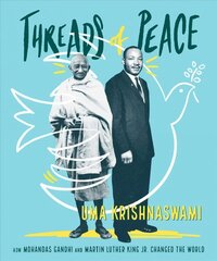 Threads of Peace: How Mohandas Gandhi and Martin Luther King Jr. Changed the World Reprint kaina ir informacija | Knygos paaugliams ir jaunimui | pigu.lt