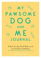 My Pawsome Dog and Me Journal: Celebrate Your Dog, Map Its Milestones and Track Its Health and Well-Being kaina ir informacija | Knygos apie sveiką gyvenseną ir mitybą | pigu.lt